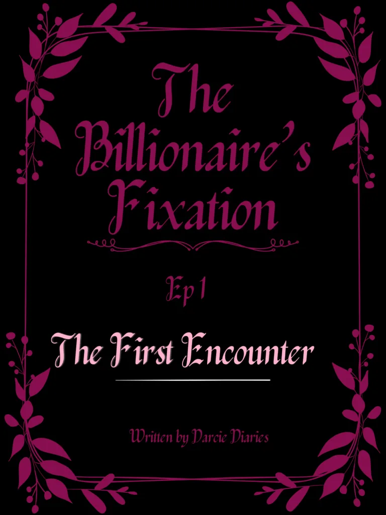 The Billionaire's Fixation Ep. 1