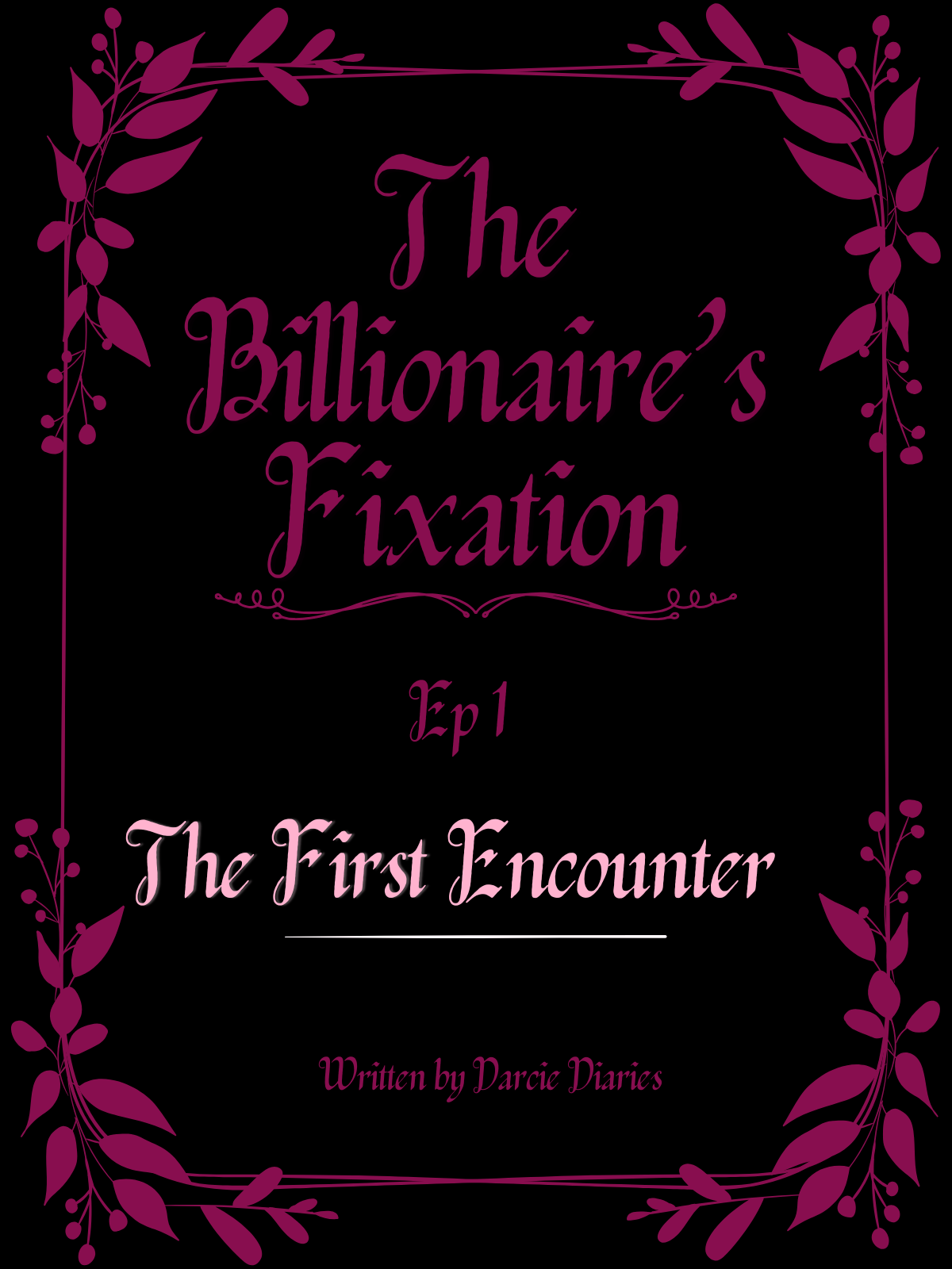 The Billionaire's Fixation Ep. 1